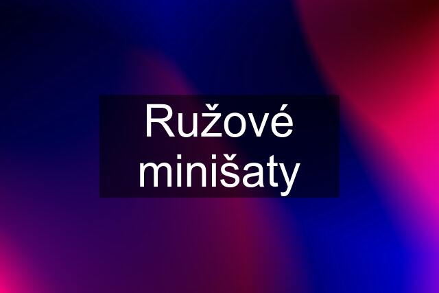 Ružové minišaty