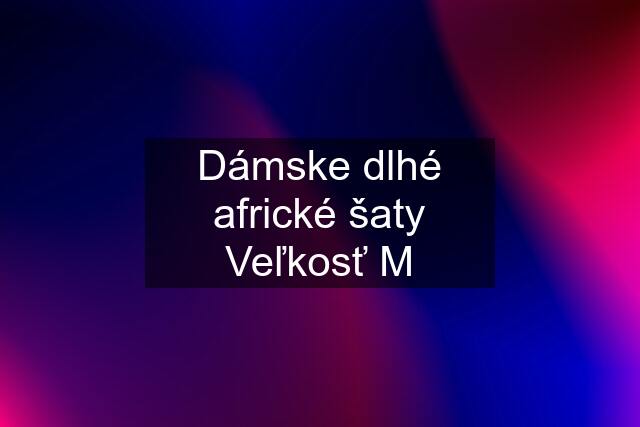 Dámske dlhé africké šaty Veľkosť M