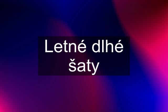 Letné dlhé šaty