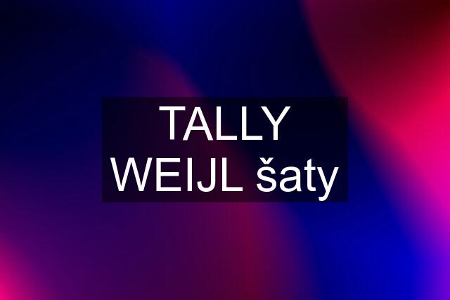 TALLY WEIJL šaty