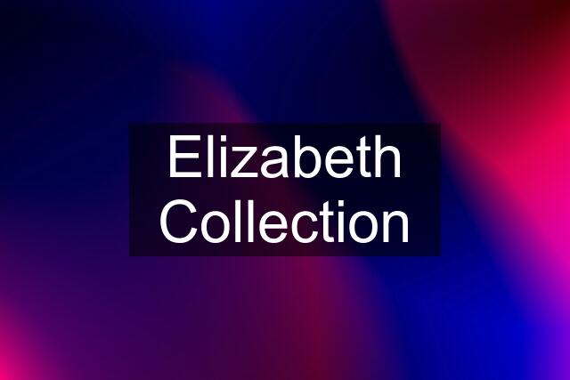 Elizabeth Collection