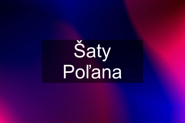 Šaty Poľana