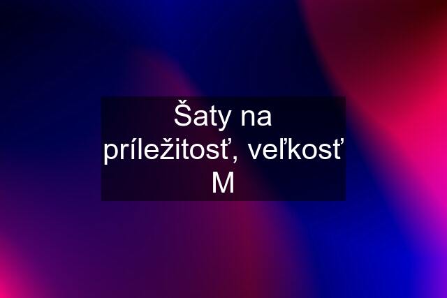 Šaty na príležitosť, veľkosť M