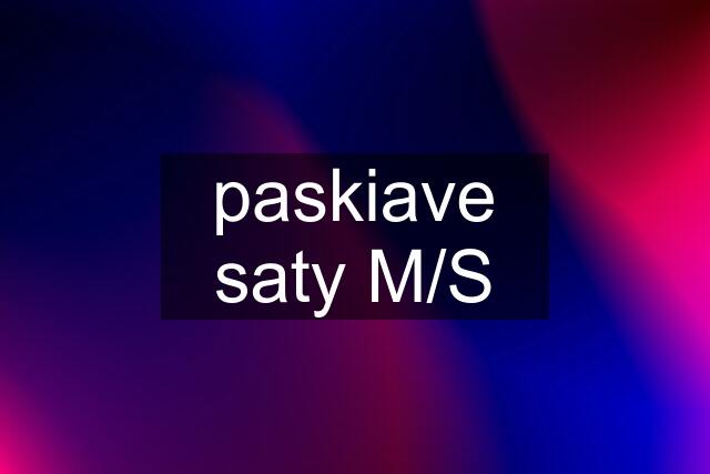 paskiave saty M/S