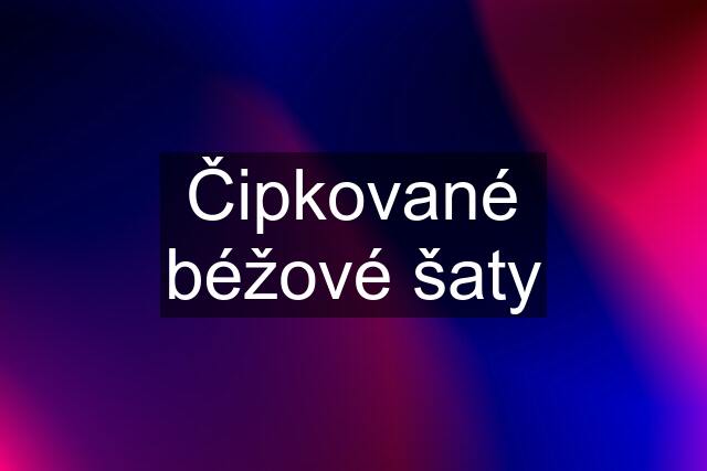 Čipkované béžové šaty