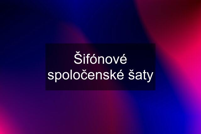 Šifónové spoločenské šaty