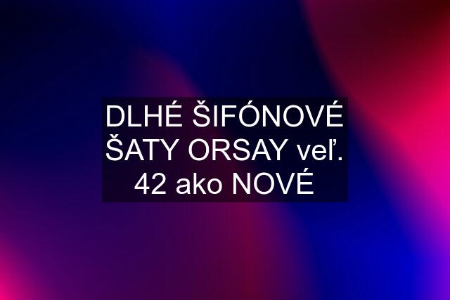 DLHÉ ŠIFÓNOVÉ ŠATY ORSAY veľ. 42 ako NOVÉ