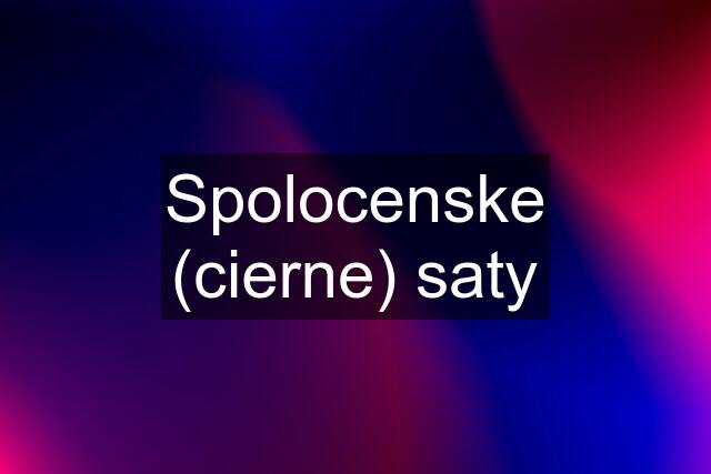 Spolocenske (cierne) saty