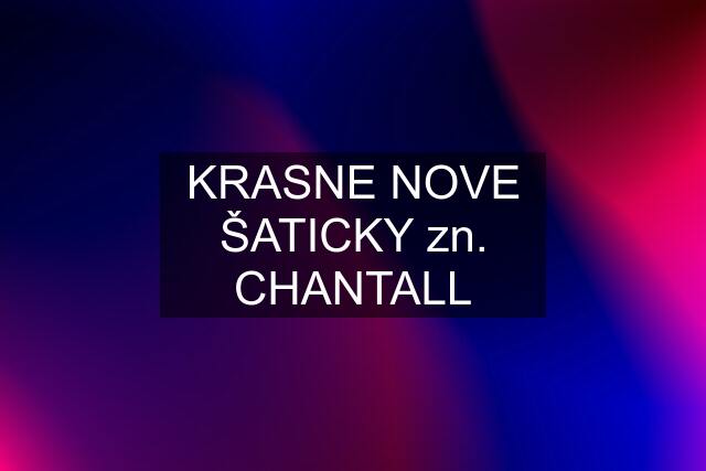 KRASNE NOVE ŠATICKY zn. CHANTALL