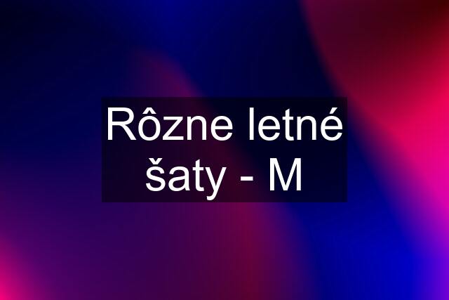 Rôzne letné šaty - M