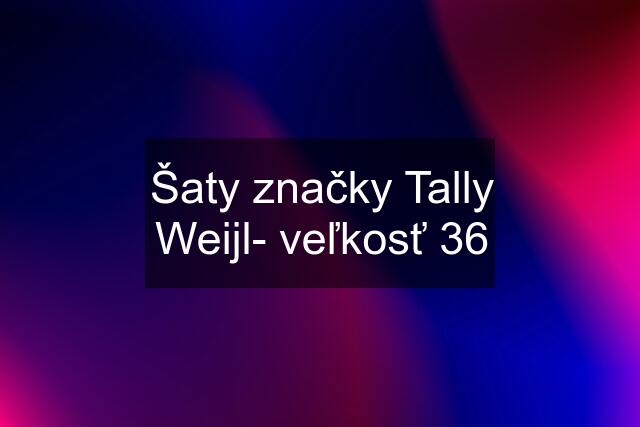 Šaty značky Tally Weijl- veľkosť 36