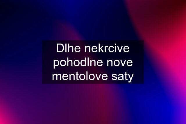 Dlhe nekrcive pohodlne nove mentolove saty