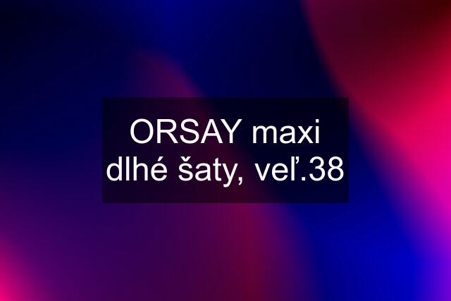 ORSAY maxi dlhé šaty, veľ.38