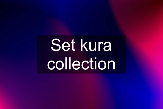 Set kura collection