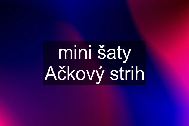 mini šaty Ačkový strih