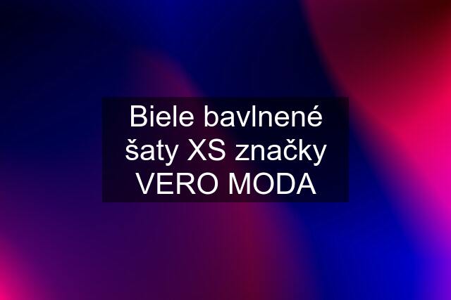 Biele bavlnené šaty XS značky VERO MODA