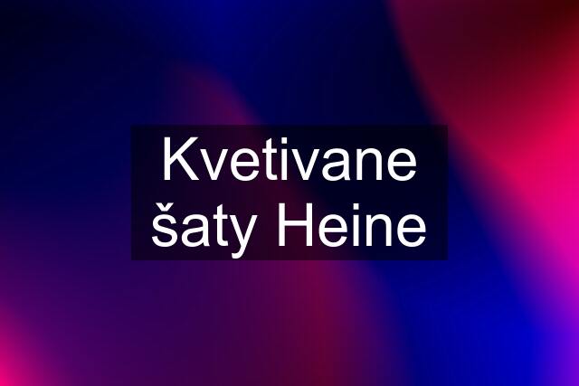 Kvetivane šaty Heine