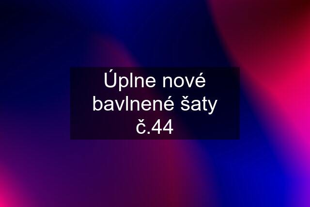 Úplne nové bavlnené šaty č.44