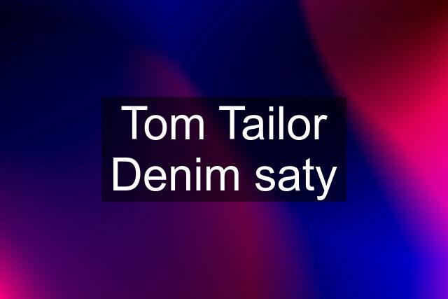 Tom Tailor Denim saty