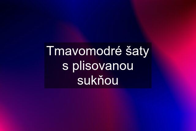 Tmavomodré šaty s plisovanou sukňou