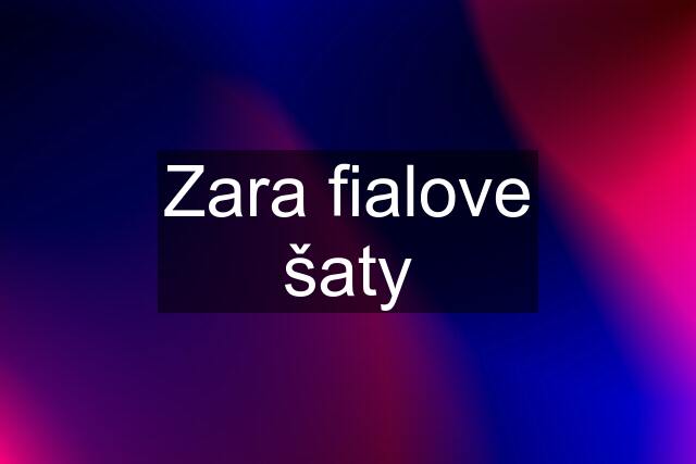 Zara fialove šaty