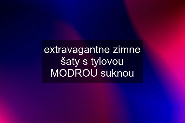 extravagantne zimne šaty s tylovou MODROU suknou