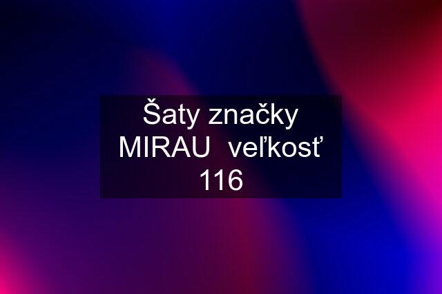 Šaty značky MIRAU  veľkosť 116