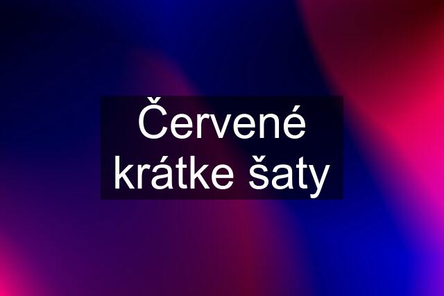 Červené krátke šaty