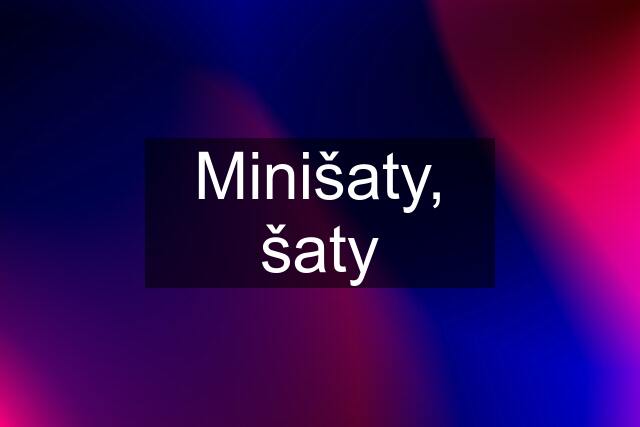 Minišaty, šaty