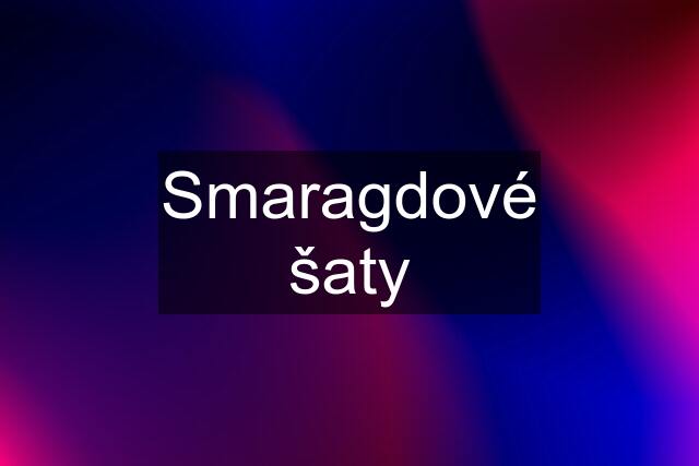 Smaragdové šaty