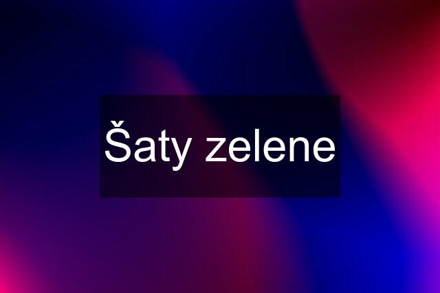 Šaty zelene