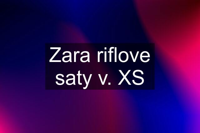 Zara riflove saty v. XS