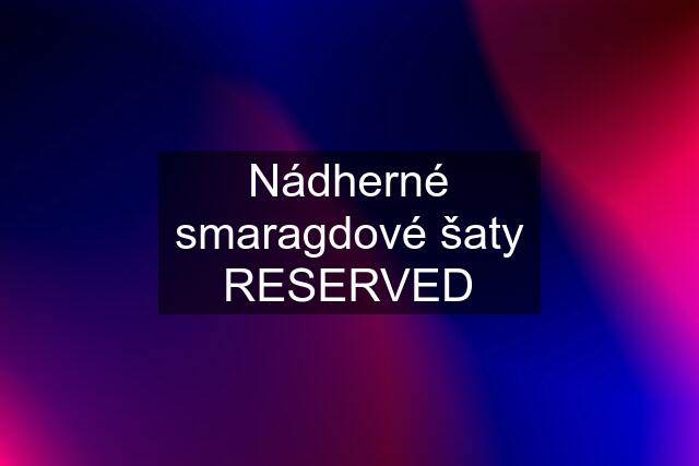 Nádherné smaragdové šaty RESERVED