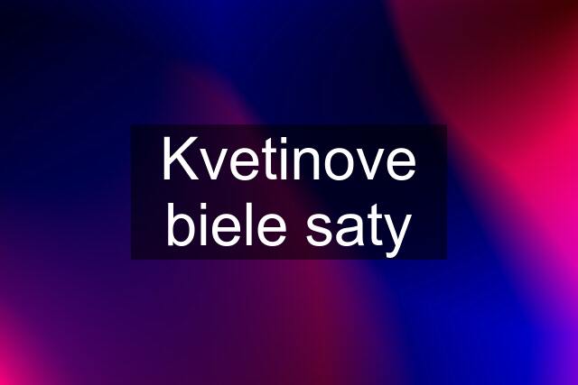 Kvetinove biele saty