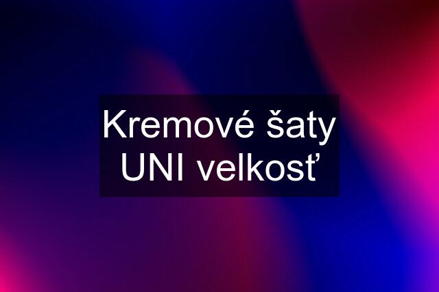 Kremové šaty UNI velkosť