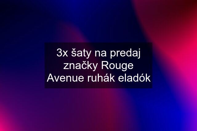 3x šaty na predaj značky Rouge Avenue ruhák eladók