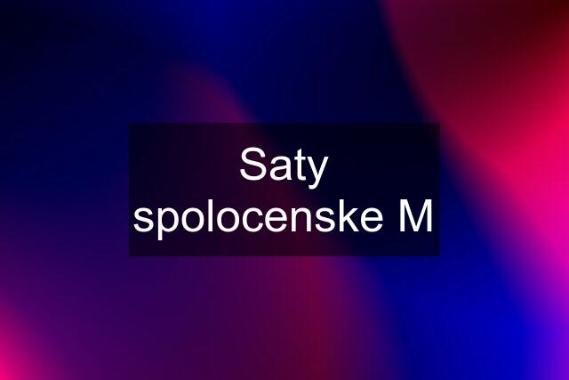 Saty spolocenske M