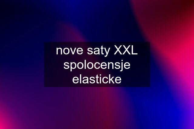 nove saty XXL spolocensje elasticke