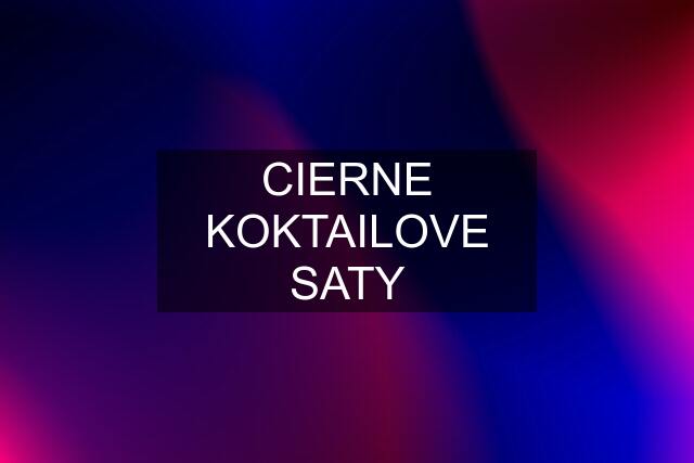 CIERNE KOKTAILOVE SATY