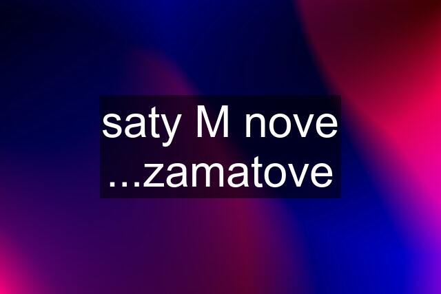 saty M nove ...zamatove