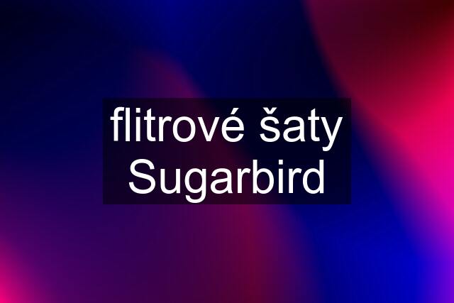 flitrové šaty Sugarbird