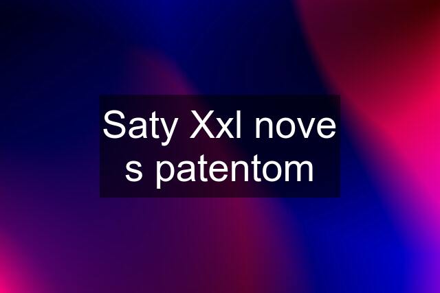 Saty Xxl nove s patentom