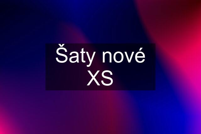 Šaty nové XS