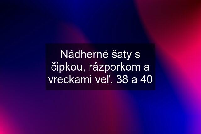 Nádherné šaty s čipkou, rázporkom a vreckami veľ. 38 a 40