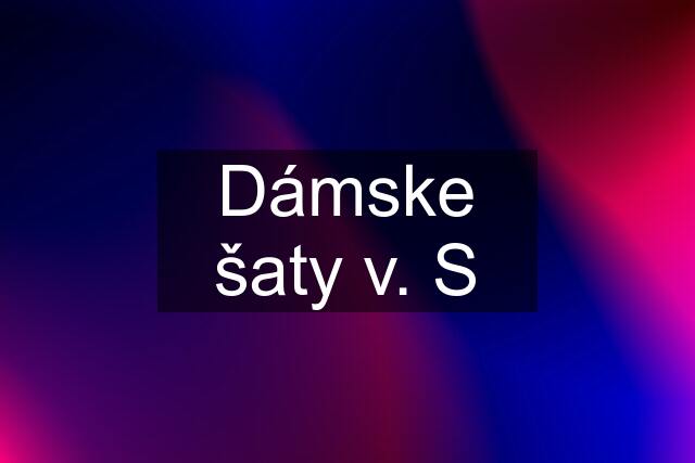 Dámske šaty v. S