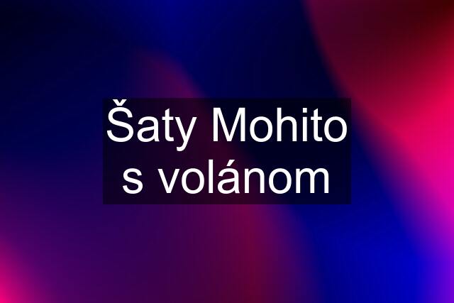 Šaty Mohito s volánom