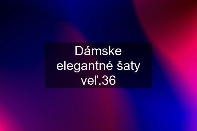 Dámske elegantné šaty veľ.36