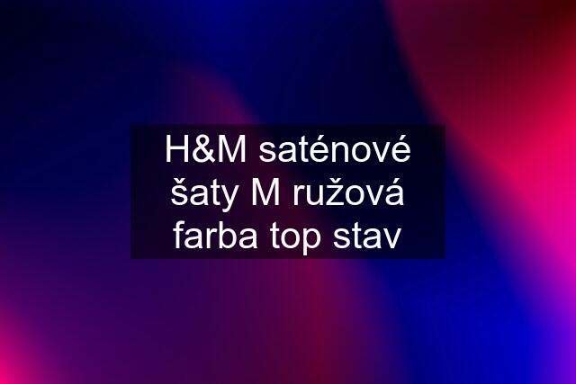 H&M saténové šaty M ružová farba top stav