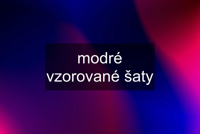 modré vzorované šaty