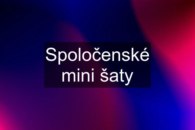 Spoločenské mini šaty